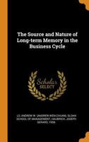 The Source and Nature of Long-term Memory in the Business Cycle 101772962X Book Cover