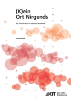 (K)ein Ort Nirgends: Der Transitraum im urbanen Netzwerk 3866444958 Book Cover