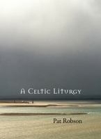 A Celtic Liturgy 0281074100 Book Cover