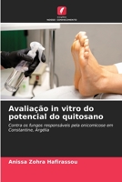 Avaliação in vitro do potencial do quitosano: Contra os fungos responsáveis pela onicomicose em Constantine, Argélia 6206200000 Book Cover