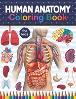 Human Anatomy Coloring Book For Kids: Introduction To Kinesiology Studying Physical Activity. An Entertaining and Instructive Guide to the Human Body ... How They Work. Anatomy muscle coloring book B08NMKQK79 Book Cover