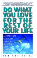 Do What You Love for the Rest of Your Life: A Practical Guide to Career Change and Personal Renewal 0345440439 Book Cover