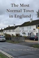 The Most Normal Town in England: a collection of short stories 1731321961 Book Cover