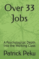 Over 33 Jobs: A Psychological Depth into the Working Class B0FNJBKG98 Book Cover