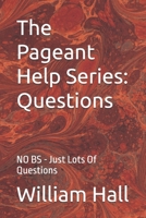 The Pageant Help Series: Questions: NO BS - Just Lots Of Questions 1976599148 Book Cover