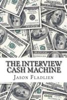 The Interview Cash Machine 1453882472 Book Cover