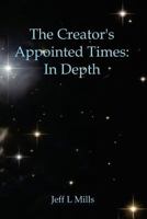 The Creators Appointed Times: In Depth 1469955512 Book Cover