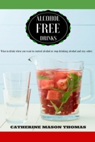 Alcohol Free Drinks. What to drink when you want to control alcohol or stop drin 1530587735 Book Cover