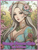 Manga Flower Girls: Teens and Adults Coloring Book B0CTZTR7G1 Book Cover