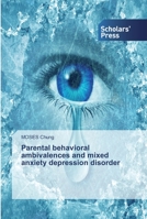 Parental behavioral ambivalences and mixed anxiety depression disorder 6138832256 Book Cover