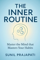 The Inner Routine [Paperback]: Master the Mind that Masters Your Habits [English Edition] B0G1K92YHW Book Cover