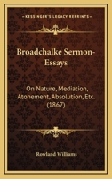 Broadchalke Sermon-Essays on Nature, Mediation, Atonement, Absolution, Etc 1174694203 Book Cover