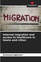 Internal migration and access to healthcare in towns and cities: 6206105458 Book Cover