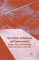 The Politics of Inclusion and Empowerment: Gender, Class and Citizenship 1403932387 Book Cover