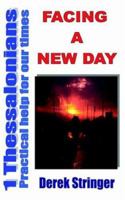 Facing a New Day: Practical Help for Our Times - 1 Thessalonians 1846851009 Book Cover