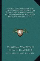 Versuch Einer Vernunst Und Schrift-Massigen Erklarung Der Gottlichen Wirkung Sowohl In Dem Verstand Als Willen Der Menschlichen Seele (1751) 112005057X Book Cover