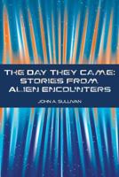 The Day They Came: Stories From Alien Encounters 198165352X Book Cover