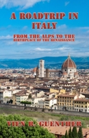A Road Trip: From the Alps to the Birthplace of the Renaissance B0GKFSJW1V Book Cover