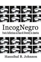 IncogNegro: Poetic Reflections on Race & Diversity in America 1681791439 Book Cover