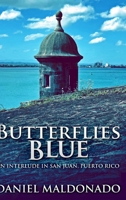 Butterflies Blue: An Interlude in San Juan, Puerto Rico 4867500526 Book Cover