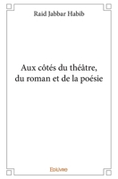 Aux côtés du théâtre, du roman et de la poésie (French Edition) 2414129077 Book Cover