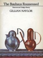 The Bauhaus Reassessed: Sources and Design Theory (Art Reference) 0525481834 Book Cover