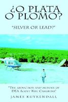 O Plata o Plomo? Silver or Lead? 1599260026 Book Cover