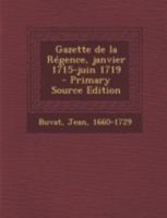 Gazette de la Régence, Janvier 1715 - Juin 1719 1017733074 Book Cover