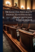 de Genuina Natura Et Indole Vetustatis Seu Praescriptionis Immemorialis Diss 1247428818 Book Cover