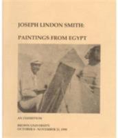 Joseph Lindon Smith: Paintings from Egypt - An Exhibition, Brown University, October 8-November 21, 1998 0966268512 Book Cover