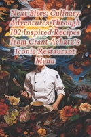 Next Bites: Culinary Adventures Through 102 Inspired Recipes from Grant Achatz's Iconic Restaurant Menu B0CRPW2S69 Book Cover