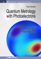 Quantum Metrology with Photoelectrons: Volume I: Foundations 1681746859 Book Cover