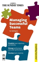 Managing Successful Teams: Establish team objectives and identity; Manage performance and under-performance; Develop team creativity 0749464402 Book Cover
