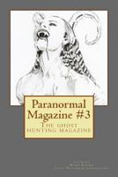 Paranormal Magazine #3: The Ghost Hunting Magazine 1494469421 Book Cover