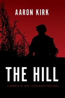 The Hill: A Memoir of War in Helmand Province 1736200909 Book Cover