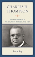 Charles H. Thompson: Policy Entrepreneur of the Civil Rights Movement 161147521X Book Cover