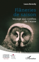 Flâneries de saison: Voyage aux confins de l’Aisne (Littérature Et Régions) 2336566591 Book Cover