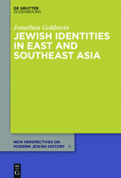 Jewish Identities in East and Southeast Asia: Singapore, Manila, Taipei, Harbin, Shanghai, Rangoon, and Surabaya 3110350696 Book Cover