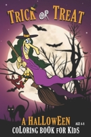 Trick or Treat: Happy Halloween Coloring Book for Toddlers and Kids - Age 4-8 - 30 Spooky Coloring Pages Filled with Monsters, Pumpkin, Witches, Haunted House and More! B08L75PY33 Book Cover