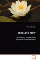 Then and Now: A Woman's Journey from Trauma to Transformation 3639099435 Book Cover