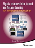 Signals, Instrumentation, Control, and Machine Learning: An Integrative Introduction 9811252319 Book Cover
