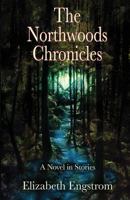 The Northwoods Chronicles 1594147051 Book Cover