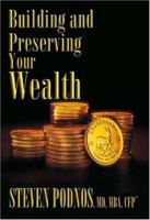 Building And Preserving Your Wealth: A Practical Guide To Financial Planning For Affluent Investors 1886939675 Book Cover