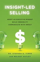 Insight-Led Selling: Adopt an Executive Mindset, Build Credibility, Communicate with Impact 1544522193 Book Cover