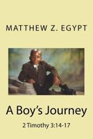 A Boy's Journey: 2 Timothy 3:14-17 1534685685 Book Cover