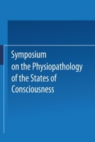 Symposium on the Physiopathology of the States of Consciousness 3709145538 Book Cover