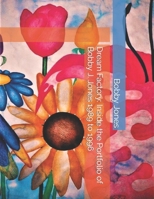 Dream Factory: Inside the Portfolio of Bobby J. Jones 1989 to 1996 B0BJ486STS Book Cover