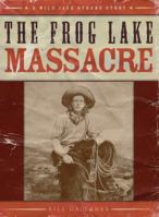 FROG LAKE MASSACRE, THE 1894898753 Book Cover