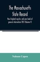 The Massachusetts State Record: New England Register, And Year Book Of General Information, Volume 5 935402128X Book Cover