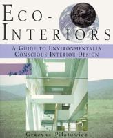 Eco-Interiors: A Guide to Environmentally Conscious Interior Design 0471040452 Book Cover